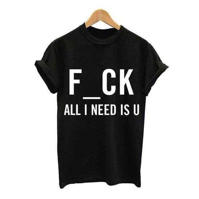 f_ck-all-i-need-is-u-o-neck-t-shirt